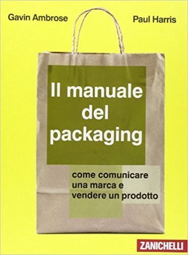 Il manuale del packaging - Gavin Ambrose e Paul Harris