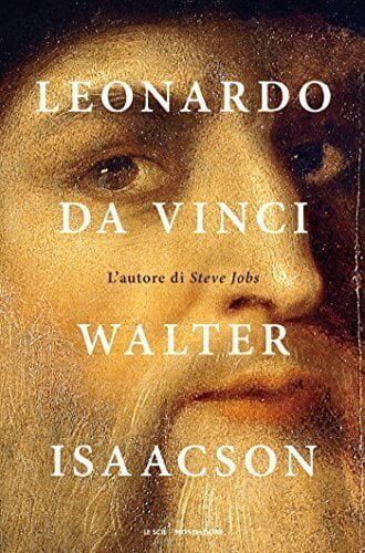 Leonardo da vinci la biografia - Walter Isaacson