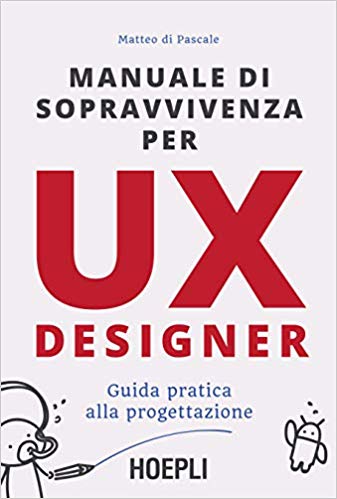 Manuale di sopravvivenza per ux designer - Matteo di Pascale
