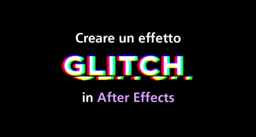 effetto glitch in adobe after effects