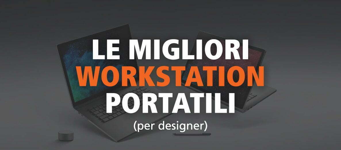 Le migliori workstation portatili per fare grafica design